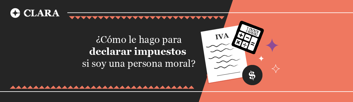 ¿Cómo Le Hago Para Declarar Impuestos Si Soy Una Persona Moral?